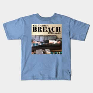 Tom McCartan's Breach of Etiquette Kids T-Shirt